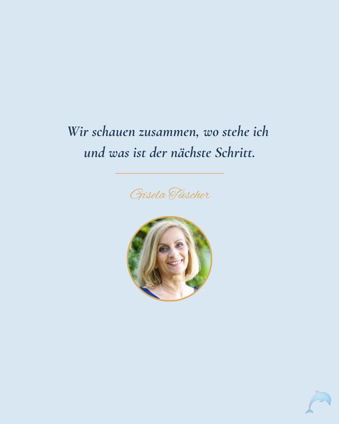 Gisela Tüscher: Wir schauen zusammen, wo stehe ich und was ist der nächste Schritt